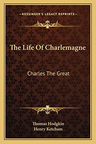 9781162940878: The Life Of Charlemagne: Charles The Great
