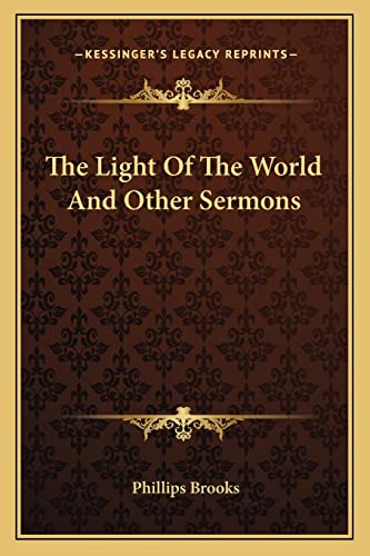 The Light Of The World And Other Sermons (9781162941684) by Brooks, Phillips