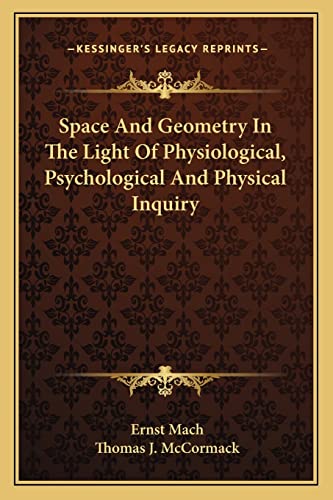 Space And Geometry In The Light Of Physiological, Psychological And Physical Inquiry (9781162942292) by Mach, Dr Ernst