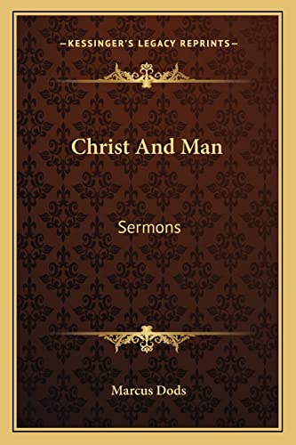 Christ And Man: Sermons (9781162942513) by Dods, Marcus