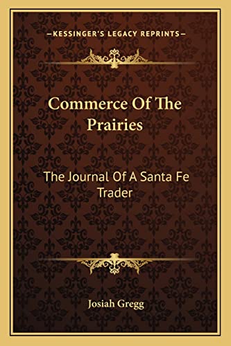 Commerce Of The Prairies: The Journal Of A Santa Fe Trader (9781162942582) by Gregg, Josiah