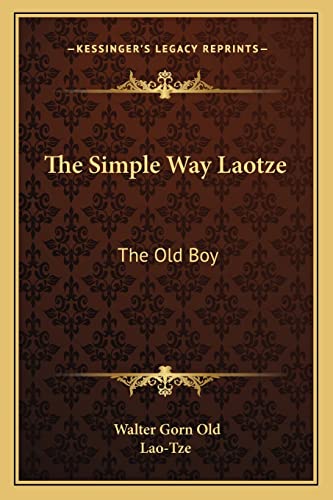 Imagen de archivo de The Simple Way Laotze: The Old Boy a la venta por THE SAINT BOOKSTORE