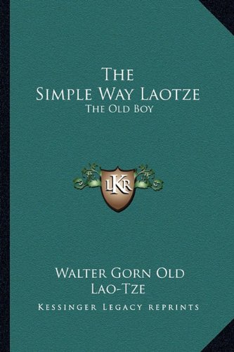 Stock image for The Simple Way Laotze: The Old Boy for sale by THE SAINT BOOKSTORE