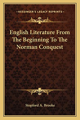 English Literature From The Beginning To The Norman Conquest (9781162945026) by Brooke, Stopford A