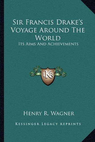 9781162945194: Sir Francis Drake's Voyage Around the World: Its Aims and Achievements