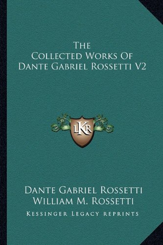 Imagen de archivo de The Collected Works of Dante Gabriel Rossetti V2 a la venta por Buchpark