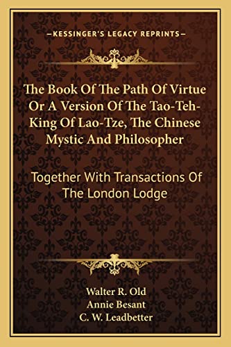 9781162949208: The Book Of The Path Of Virtue Or A Version Of The Tao-Teh-King Of Lao-Tze, The Chinese Mystic And Philosopher: Together With Transactions Of The London Lodge