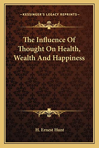 9781162949406: The Influence Of Thought On Health, Wealth And Happiness
