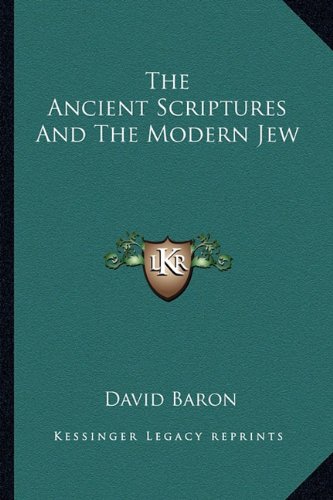 9781162950129: The Ancient Scriptures and the Modern Jew