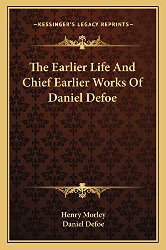 Beispielbild fr The Earlier Life and Chief Earlier Works of Daniel Defoe zum Verkauf von Reuseabook