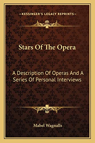 Stars Of The Opera: A Description Of Operas And A Series Of Personal Interviews (9781162950860) by Wagnalls, Mabel
