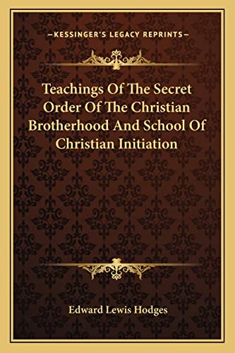 Stock image for Teachings of the Secret Order of the Christian Brotherhood and School of Christian Initiation for sale by THE SAINT BOOKSTORE