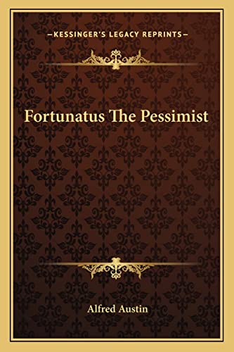Fortunatus The Pessimist (9781162951539) by Austin, Alfred