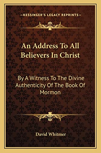 9781162951904: An Address To All Believers In Christ: By A Witness To The Divine Authenticity Of The Book Of Mormon