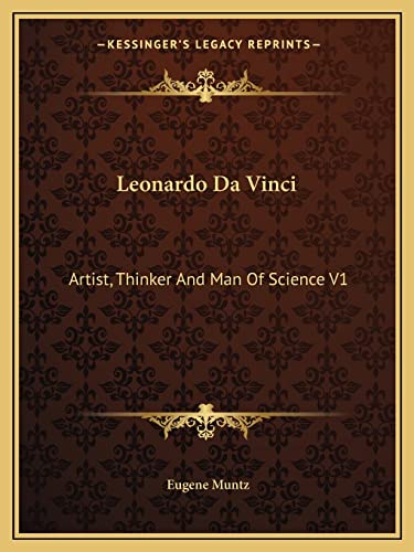 9781162952192: Leonardo Da Vinci: Artist, Thinker And Man Of Science V1