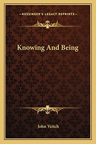 Knowing And Being (9781162952277) by Veitch, John