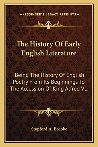 The History Of Early English Literature: Being The History Of English Poetry From Its Beginnings To The Accession Of King Alfred V1 (9781162952604) by Brooke, Stopford A