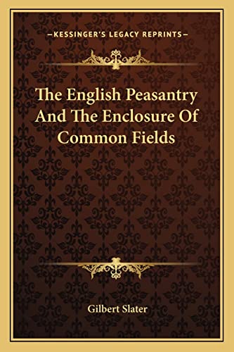 9781162952727: The English Peasantry And The Enclosure Of Common Fields