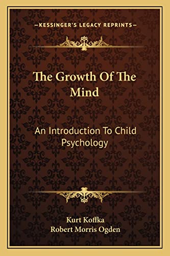 9781162954684: The Growth Of The Mind: An Introduction To Child Psychology