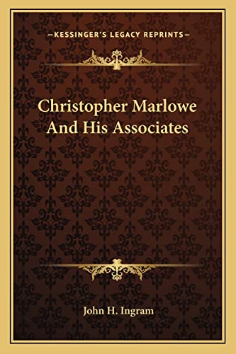 Christopher Marlowe And His Associates (9781162956169) by Ingram, John H