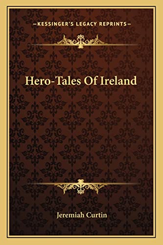 Hero-Tales Of Ireland (9781162956633) by Curtin, Jeremiah