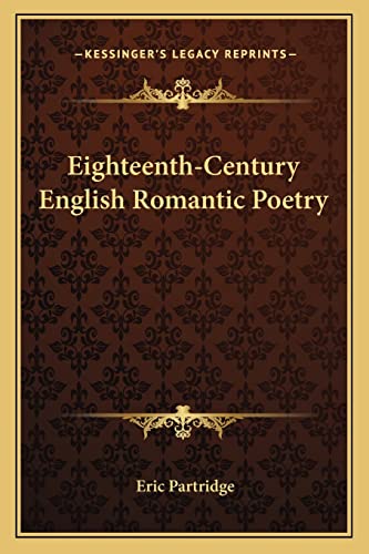 Eighteenth-Century English Romantic Poetry (9781162957517) by Partridge, Eric