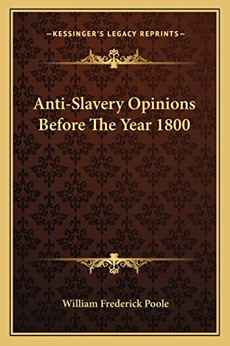 Stock image for Anti-Slavery Opinions Before the Year 1800 for sale by THE SAINT BOOKSTORE