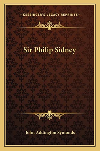 Sir Philip Sidney (9781162957838) by Symonds, John Addington