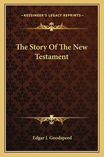 The Story Of The New Testament (9781162958149) by Goodspeed, Edgar J