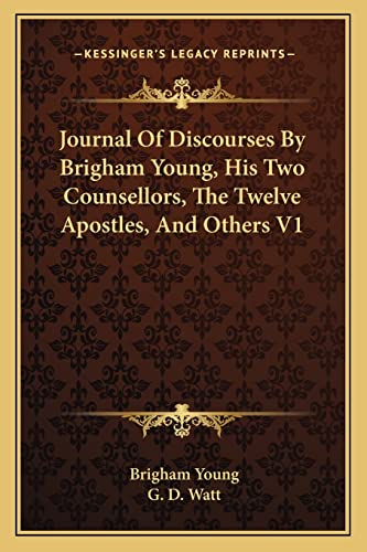 Journal Of Discourses By Brigham Young, His Two Counsellors, The Twelve Apostles, And Others V1 (9781162958613) by Young, Brigham