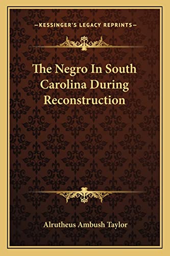 9781162959955: The Negro In South Carolina During Reconstruction