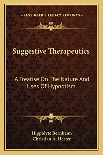 Beispielbild fr Suggestive Therapeutics: A Treatise On The Nature And Uses Of Hypnotism zum Verkauf von Buchpark