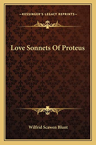 Love Sonnets of Proteus (9781162961545) by Blunt, Wilfrid Scawen