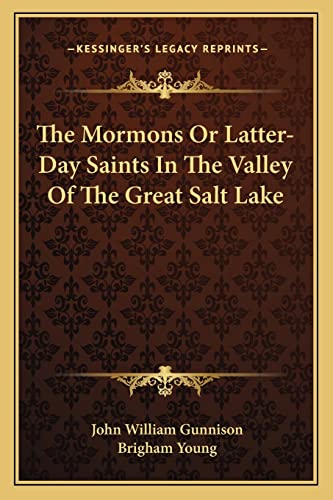 The Mormons Or Latter-Day Saints In The Valley Of The Great Salt Lake (9781162962368) by Gunnison, John William; Young, Brigham