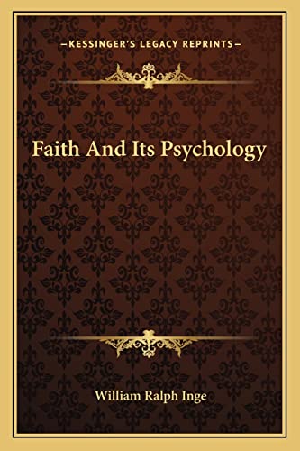 Faith And Its Psychology (9781162963464) by Inge, William Ralph