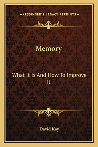 Memory: What It Is And How To Improve It (9781162964003) by Kay, David