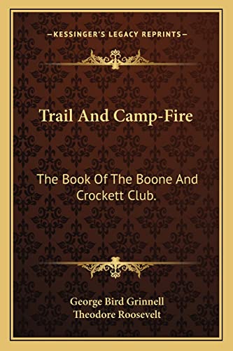 Stock image for Trail And Camp-Fire: The Book Of The Boone And Crockett Club. for sale by THE SAINT BOOKSTORE
