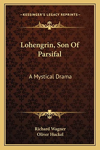 Lohengrin, Son Of Parsifal: A Mystical Drama (9781162965208) by Wagner, Richard