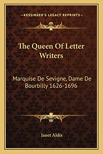 Stock image for The Queen of Letter Writers: Marquise de Sevigne, Dame de Bourbilly 1626-1696 for sale by THE SAINT BOOKSTORE