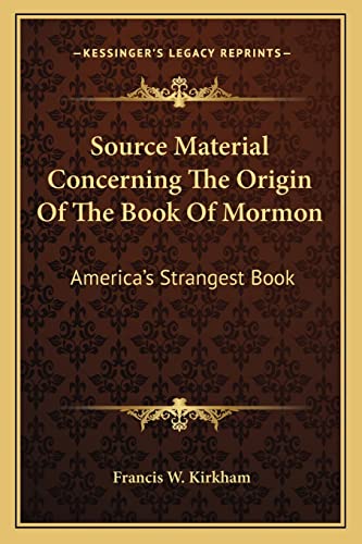 9781162970943: Source Material Concerning The Origin Of The Book Of Mormon: America's Strangest Book