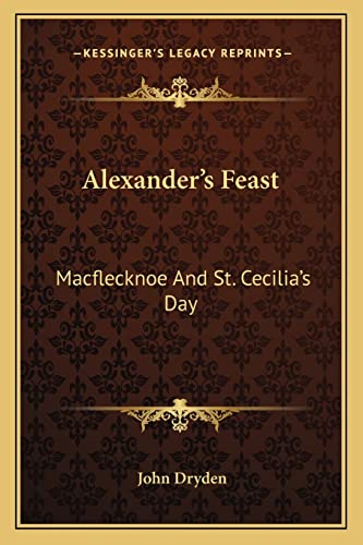 9781162971919: Alexander's Feast: Macflecknoe And St. Cecilia's Day: Maynard's English Classic Series