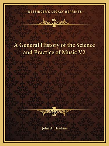 A General History of the Science and Practice of Music V2 (9781162974347) by Hawkins, Professor Of Linguistics John A