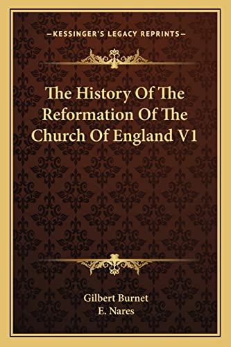 The History Of The Reformation Of The Church Of England V1 (9781162974644) by Burnet, Gilbert