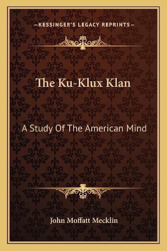 9781162975931: The Ku-Klux Klan: A Study Of The American Mind