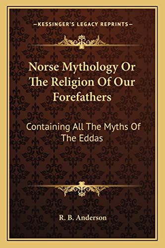 9781162976198: Norse Mythology Or The Religion Of Our Forefathers: Containing All The Myths Of The Eddas
