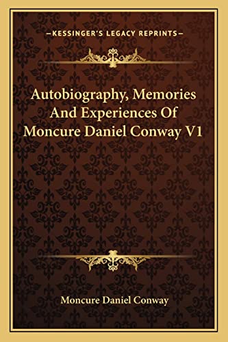 Autobiography, Memories And Experiences Of Moncure Daniel Conway V1 (9781162976792) by Conway, Moncure Daniel