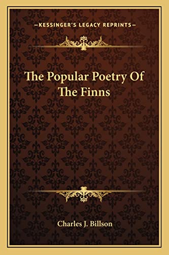 The Popular Poetry Of The Finns (9781162978147) by Billson, Charles J