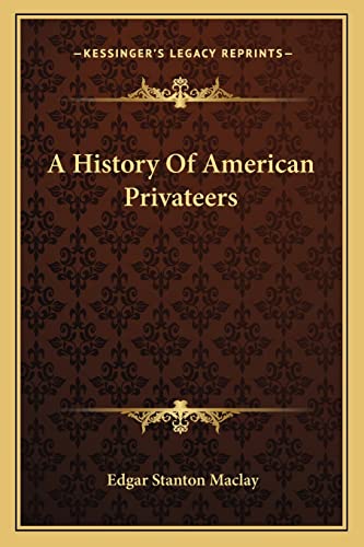 Imagen de archivo de A History of American Privateers a la venta por THE SAINT BOOKSTORE