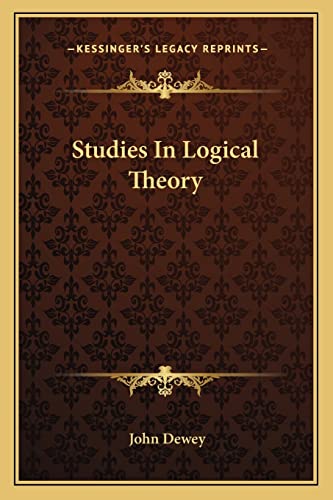 Studies In Logical Theory (9781162979212) by Dewey, John