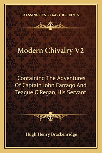 Stock image for Modern Chivalry V2: Containing the Adventures of Captain John Farrago and Teague O'Regan, His Servant for sale by THE SAINT BOOKSTORE